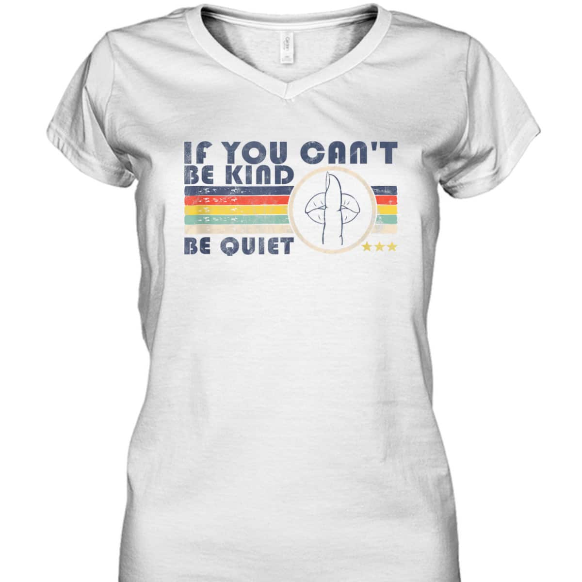 If You Can't Be Kind Be Quiet Retro Sarcastic Wife Kindness T-Shirt If You Can't Be Kind Be Quiet Retro Sarcastic Wife Kindness T-Shirt