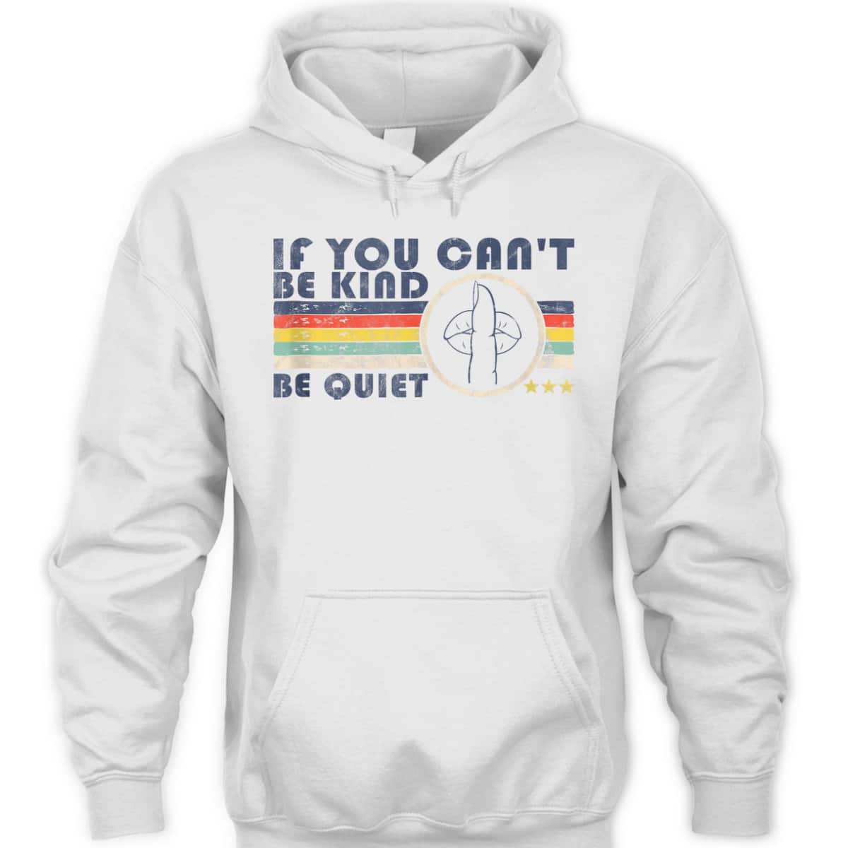 If You Can't Be Kind Be Quiet Retro Sarcastic Wife Kindness T-Shirt