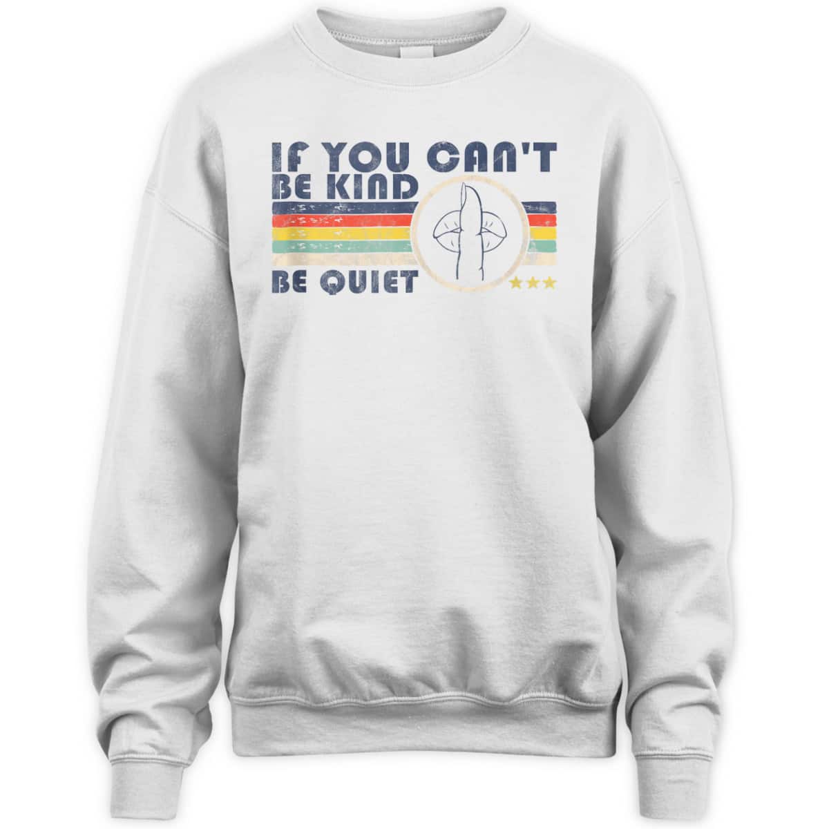 If You Can't Be Kind Be Quiet Retro Sarcastic Wife Kindness T-Shirt