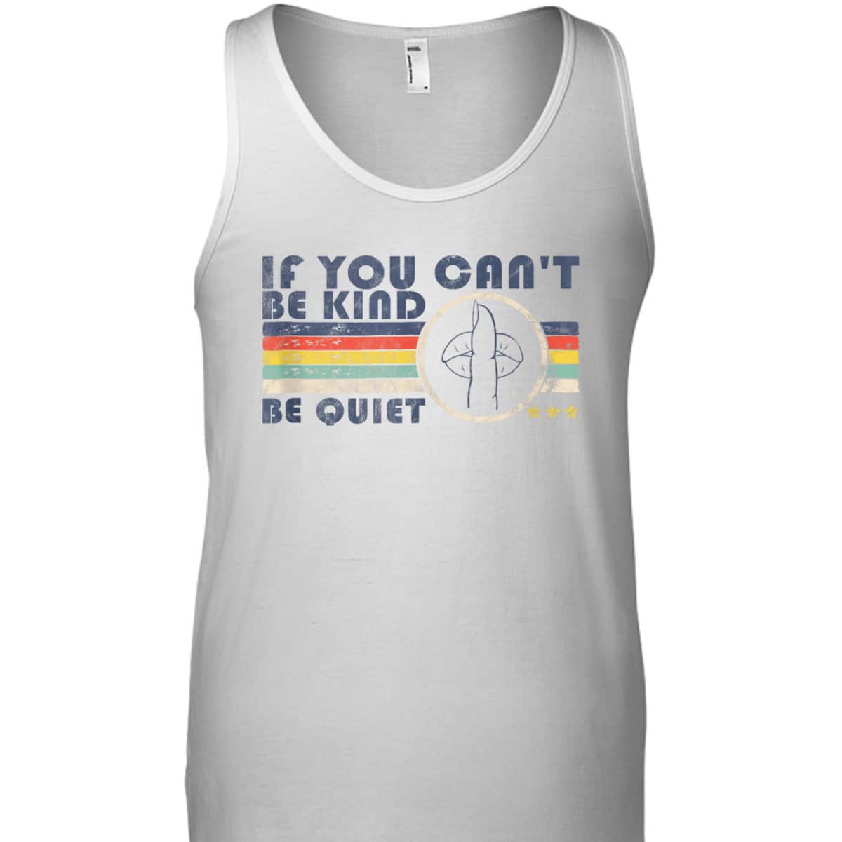 If You Can't Be Kind Be Quiet Retro Sarcastic Wife Kindness T-Shirt
