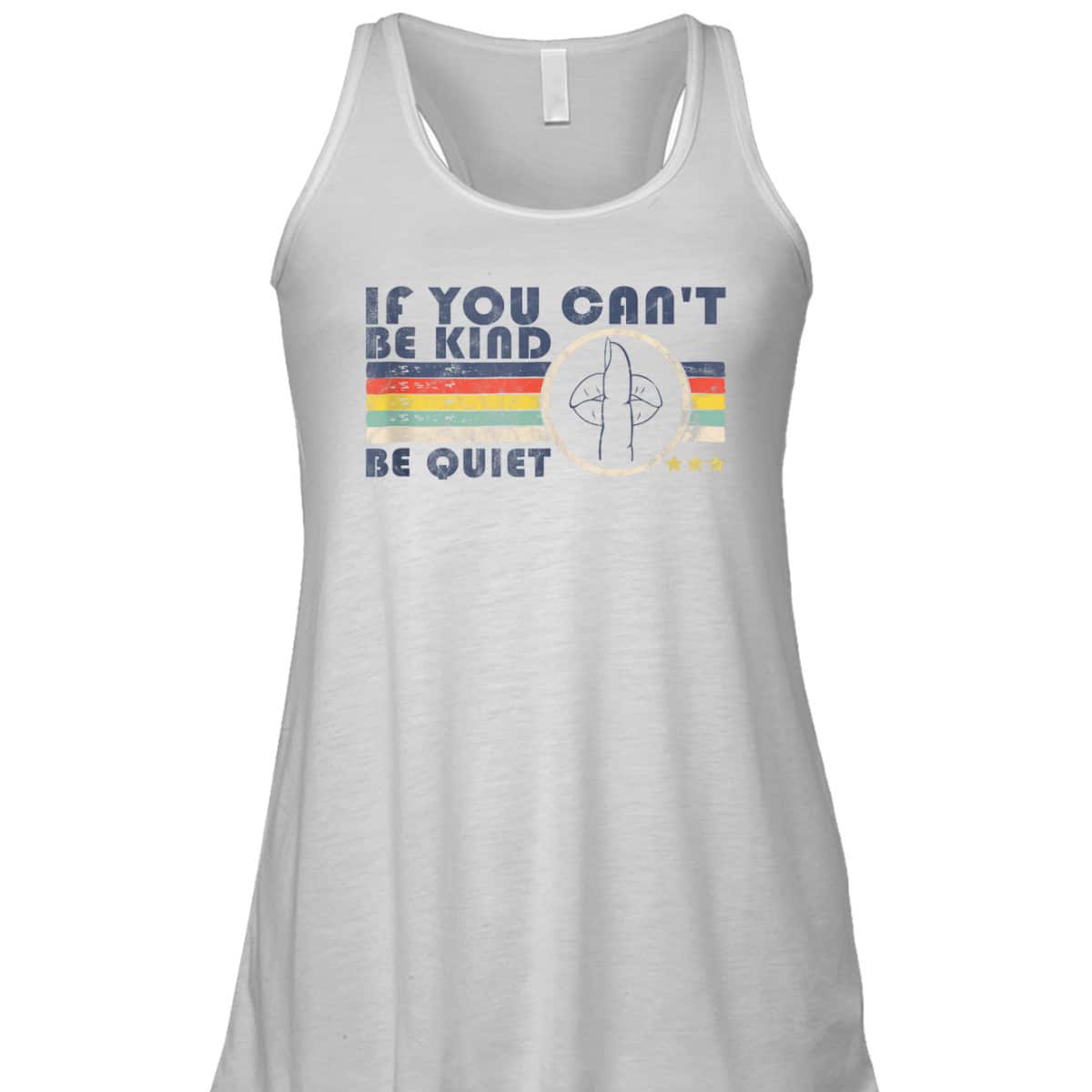 If You Can't Be Kind Be Quiet Retro Sarcastic Wife Kindness T-Shirt