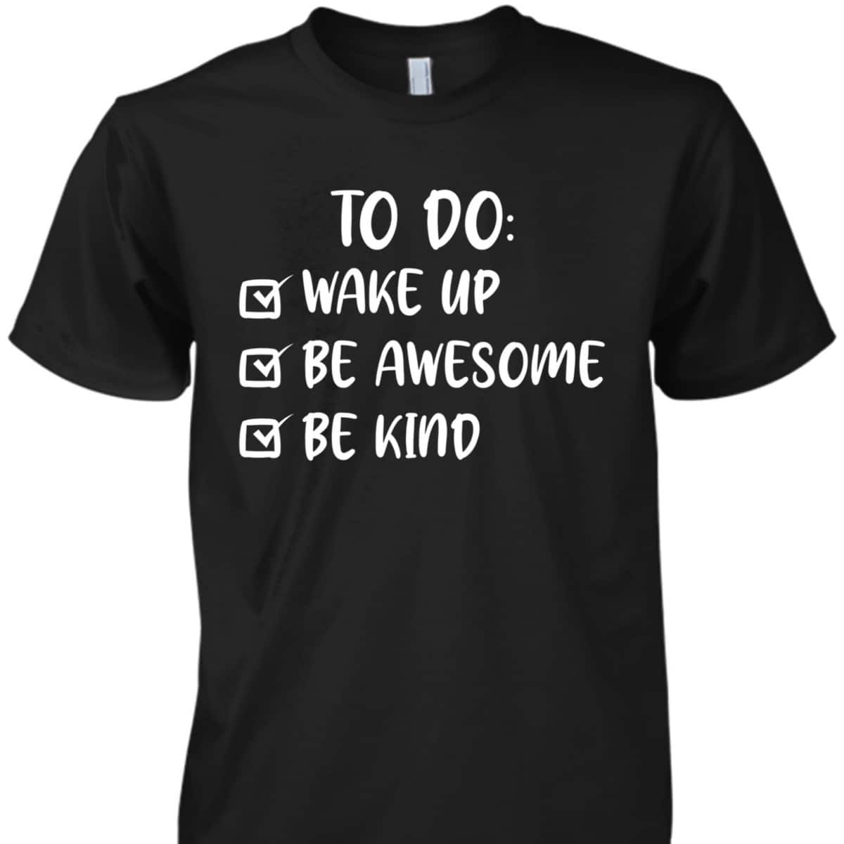 Kindness Wake Up Be Awesome Be Kind Kids T-Shirt Kindness Wake Up Be Awesome Be Kind Kids T-Shirt