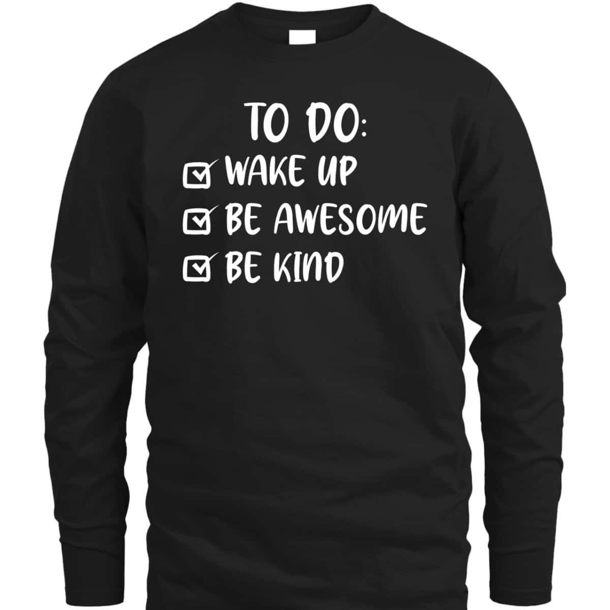 Kindness Wake Up Be Awesome Be Kind Kids T-Shirt