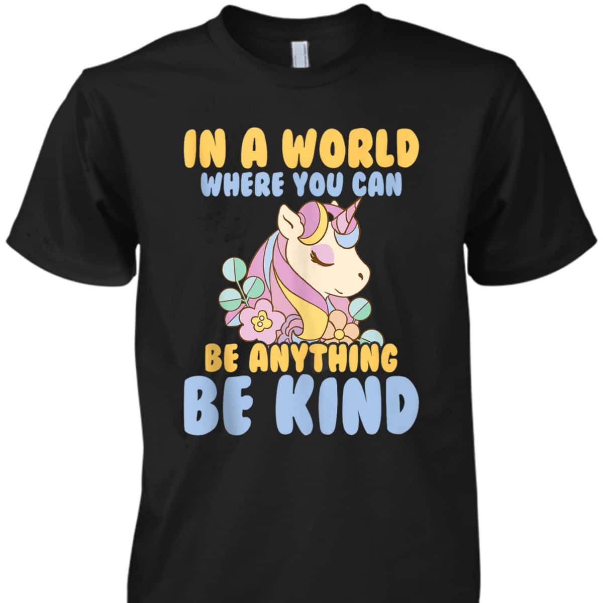 Girls Unicorn Kindness You Can Be Anything Be Kind Kids T-Shirt Girls Unicorn Kindness You Can Be Anything Be Kind Kids T-Shirt