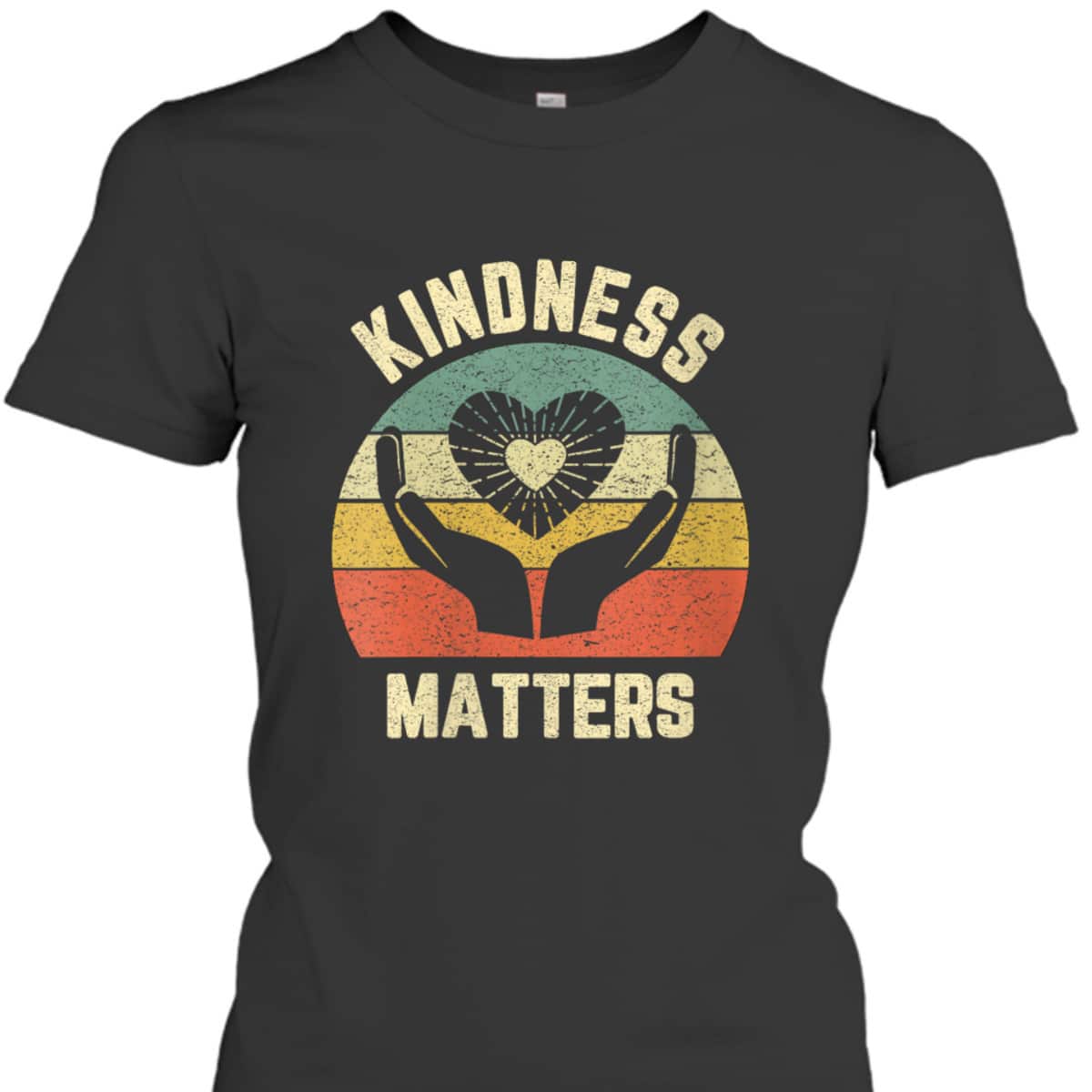Womens Kindness Matters Be Kind Nice Good Human Kindness T-Shirt Womens Kindness Matters Be Kind Nice Good Human Kindness T-Shirt