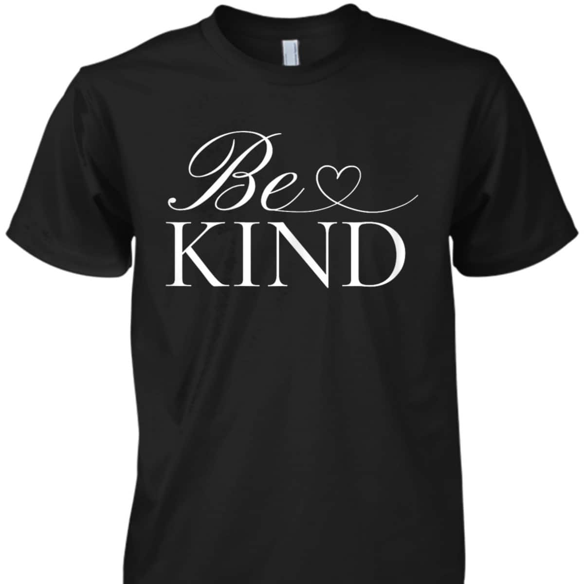 Womens Be Kind - Amazing Inspirational Cute Graphic T-Shirt Womens Be Kind - Amazing Inspirational Cute Graphic T-Shirt
