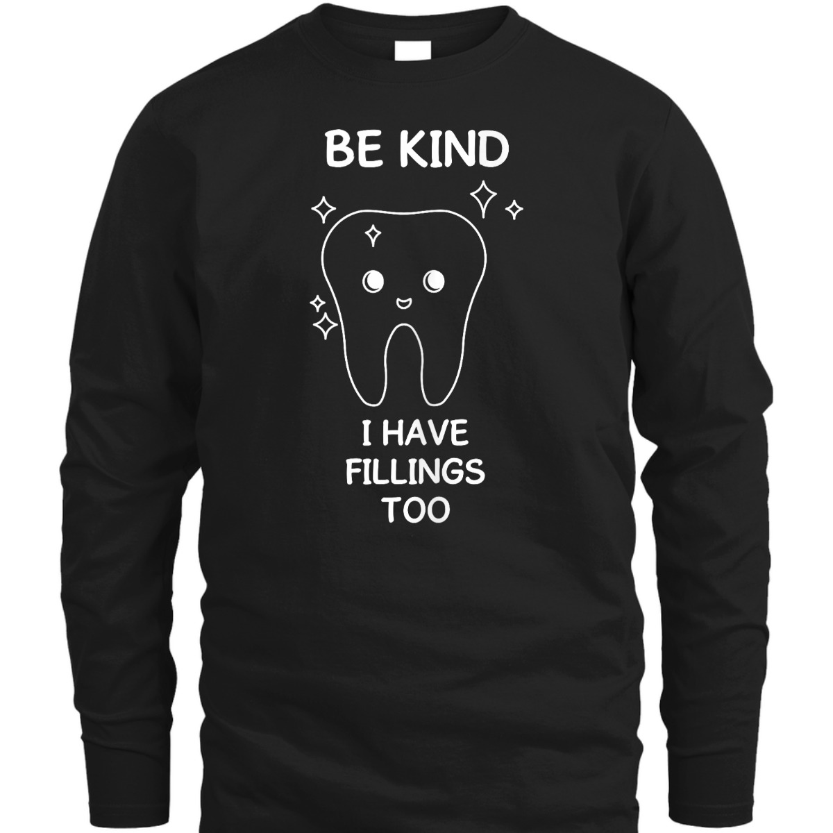 Be Kind I Have Fillings Too Dental Humor For Orthodontists T-Shirt