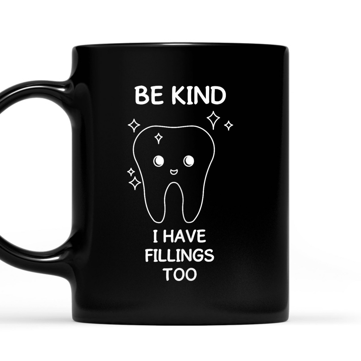 Be Kind I Have Fillings Too Dental Humor For Orthodontists T-Shirt Be Kind I Have Fillings Too Dental Humor For Orthodontists T-Shirt