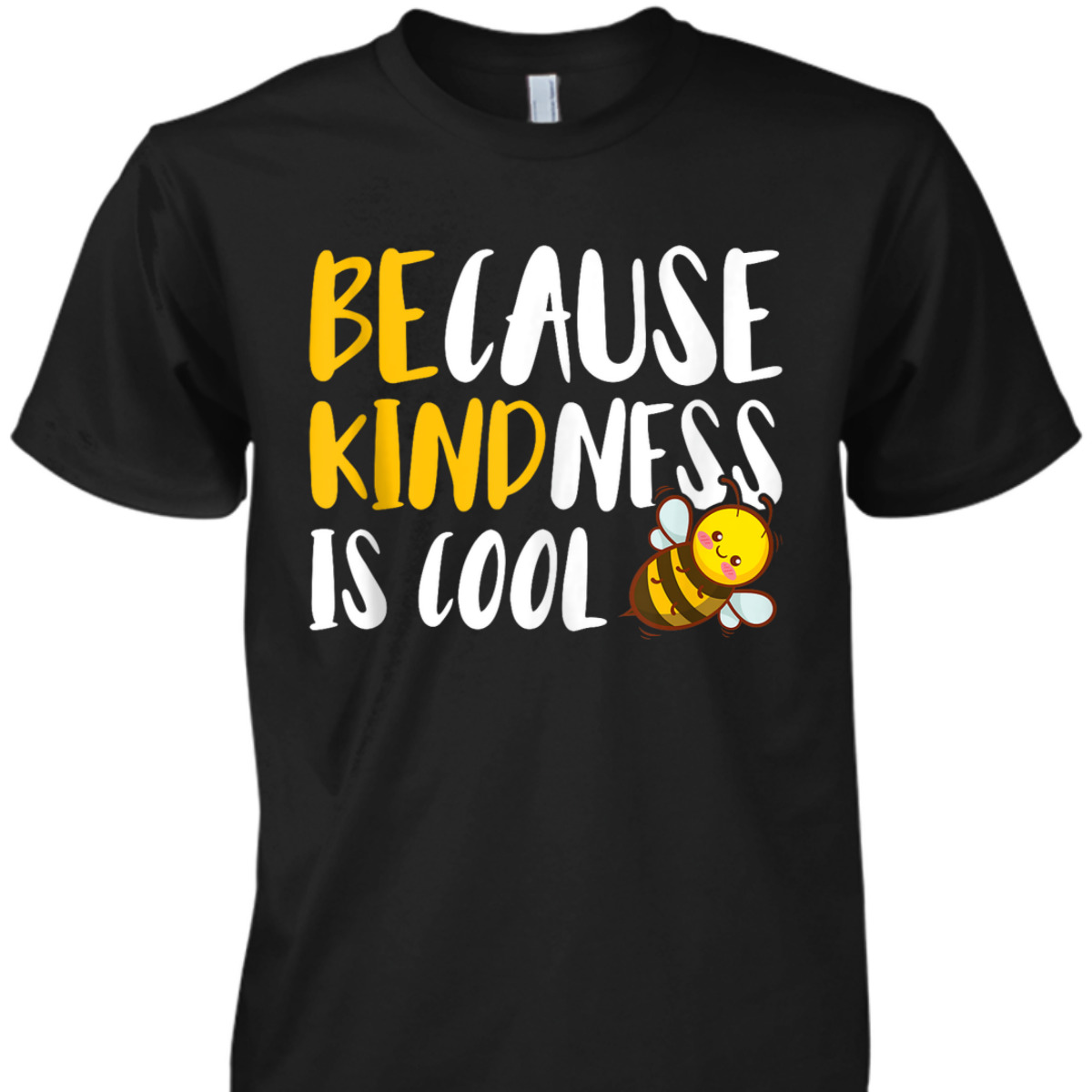 Because Kindness Is Cool Be Kind T-Shirt Because Kindness Is Cool Be Kind T-Shirt
