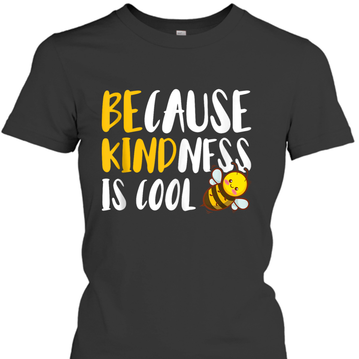 Because Kindness Is Cool Be Kind T-Shirt