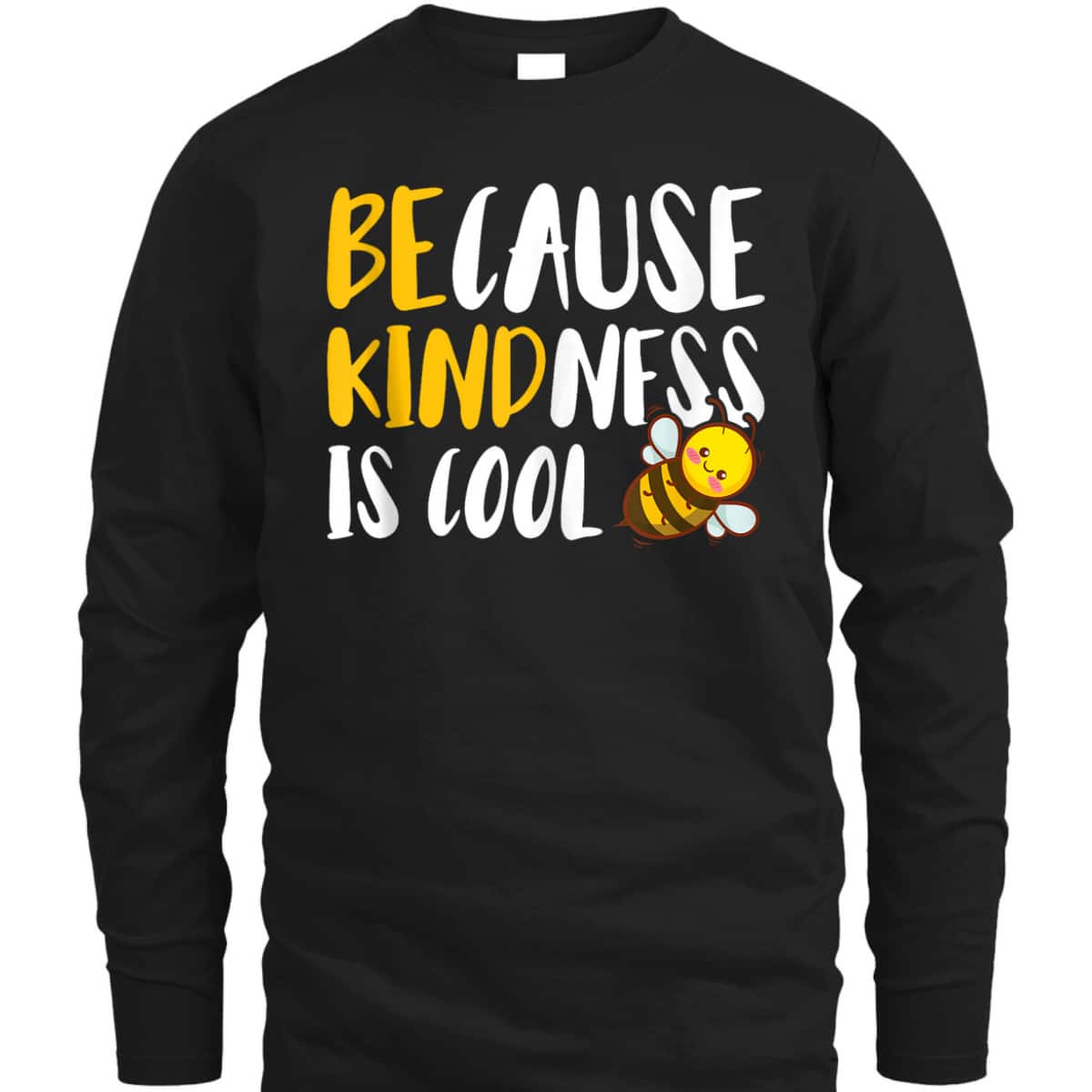 Because Kindness Is Cool Be Kind T-Shirt Because Kindness Is Cool Be Kind T-Shirt
