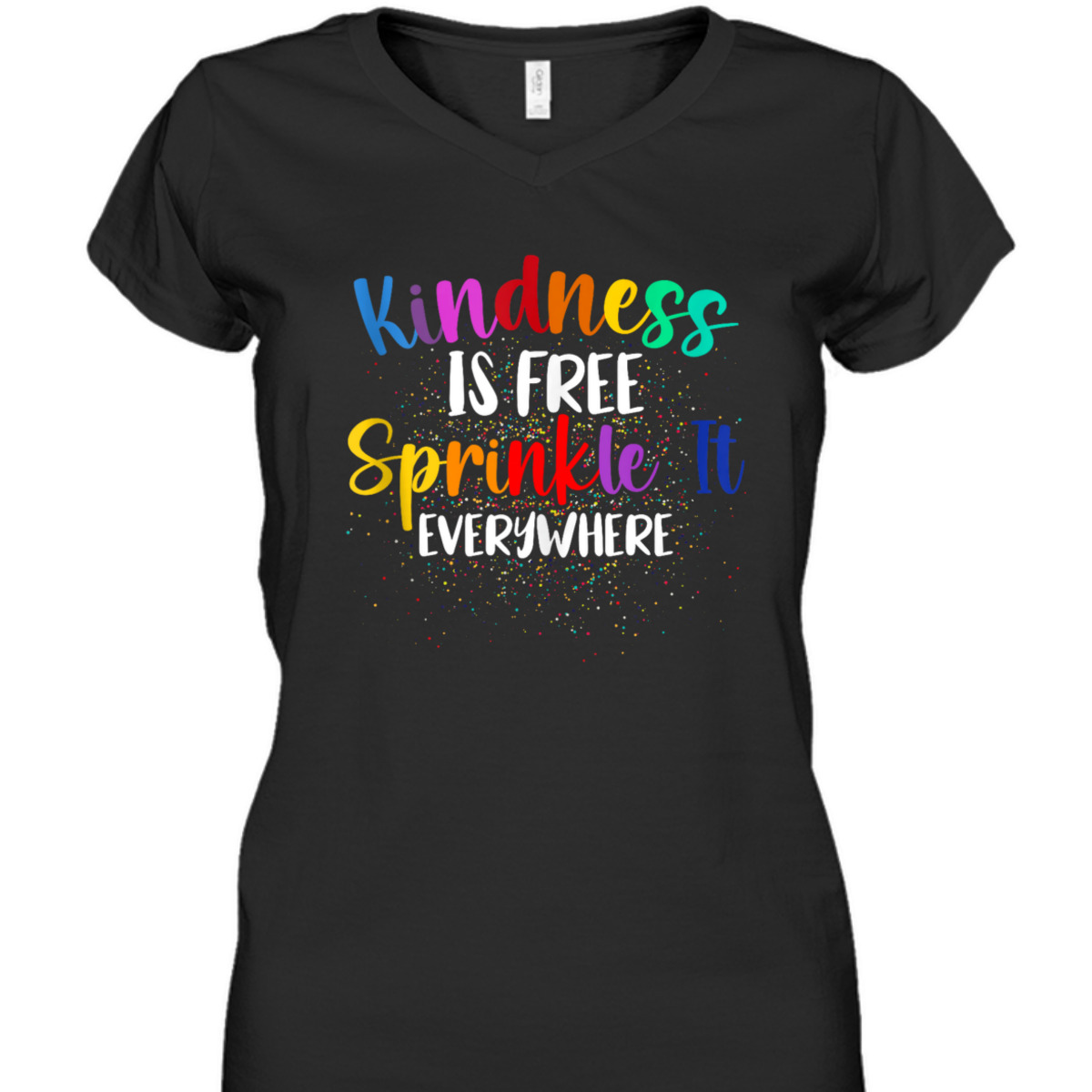Kindness Is Free Sprinkle It Everywhere Be Kind T-Shirt Kindness Is Free Sprinkle It Everywhere Be Kind T-Shirt