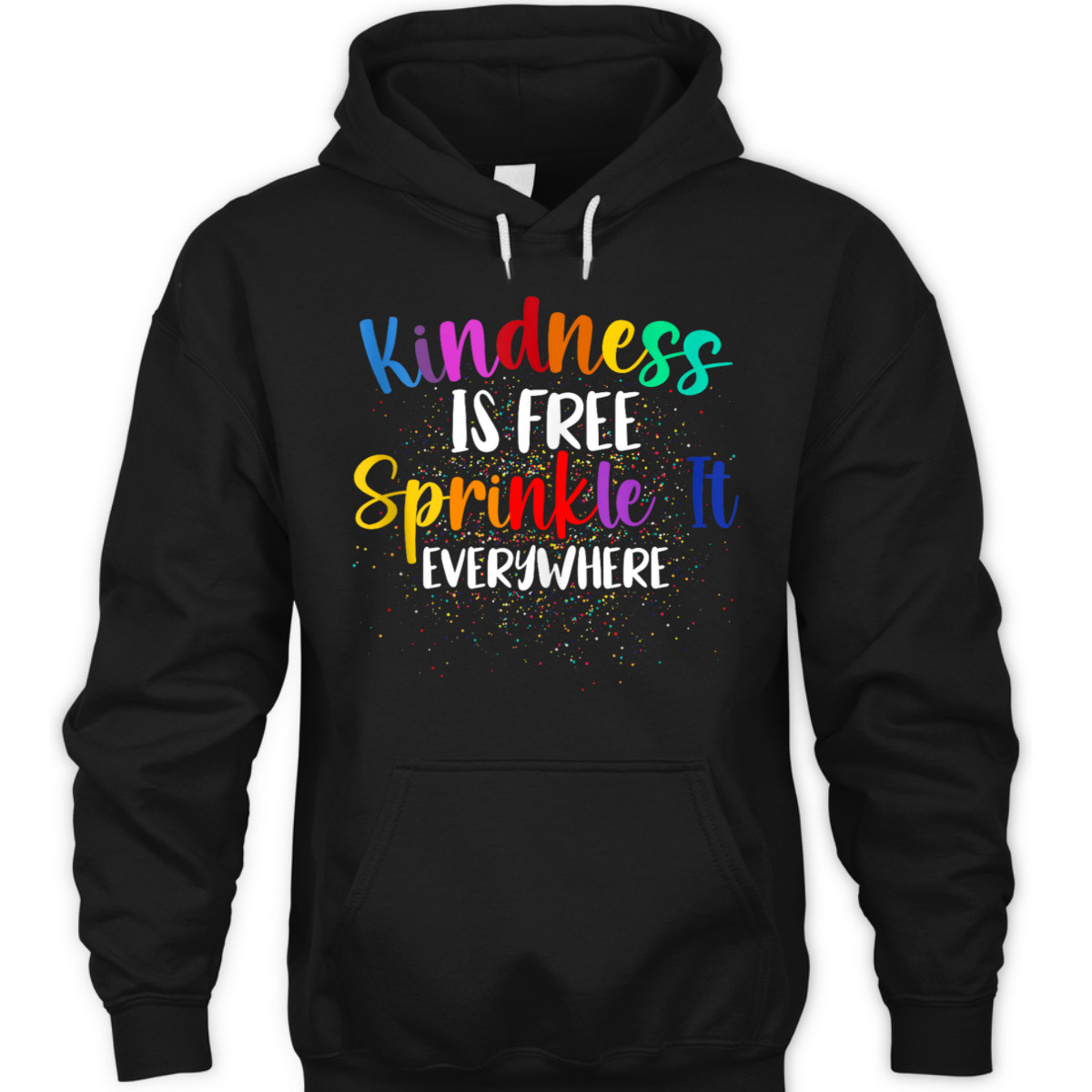 Kindness Is Free Sprinkle It Everywhere Be Kind T-Shirt