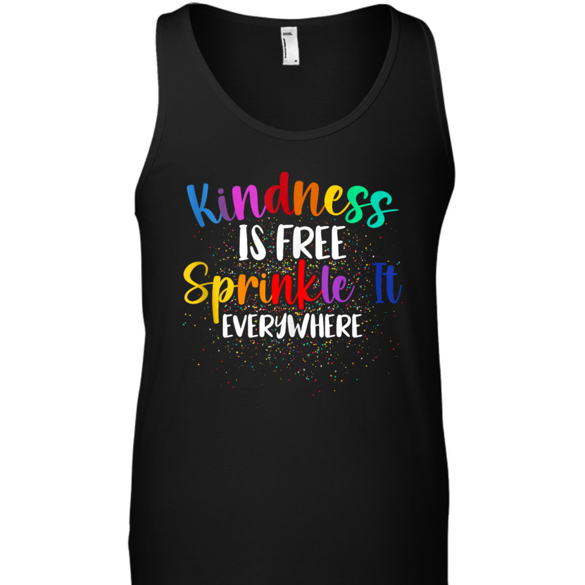Kindness Is Free Sprinkle It Everywhere Be Kind T-Shirt Kindness Is Free Sprinkle It Everywhere Be Kind T-Shirt