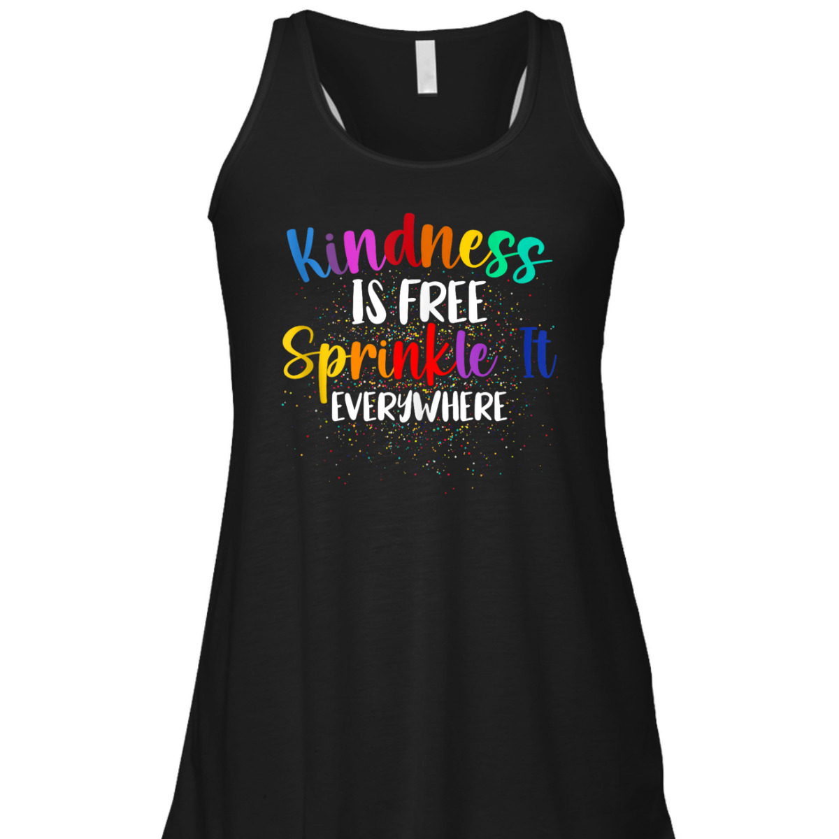 Kindness Is Free Sprinkle It Everywhere Be Kind T-Shirt Kindness Is Free Sprinkle It Everywhere Be Kind T-Shirt