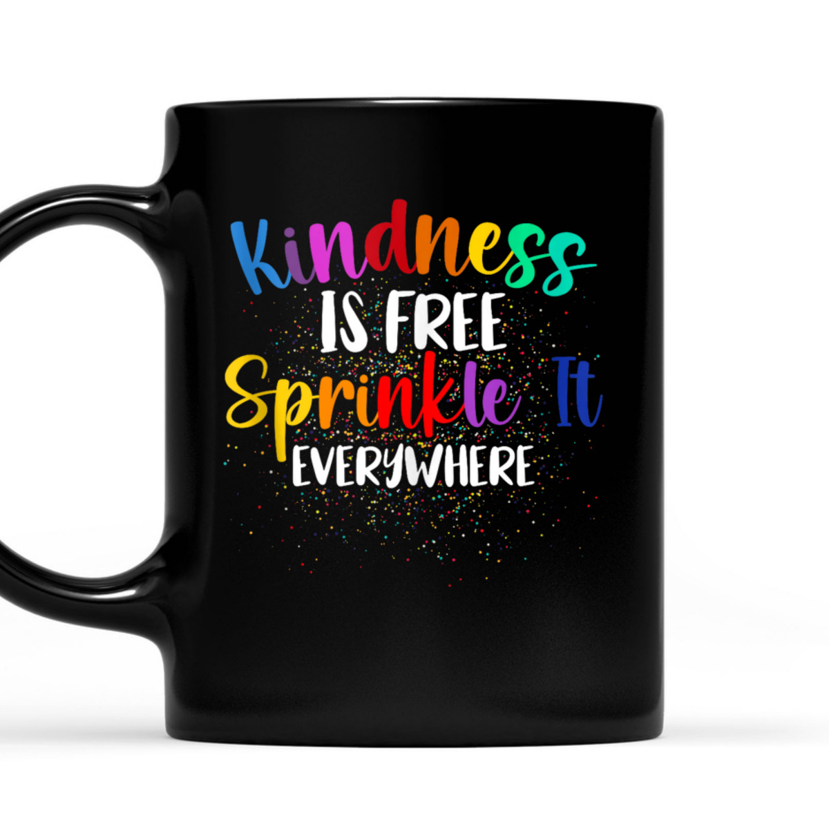 Kindness Is Free Sprinkle It Everywhere Be Kind T-Shirt