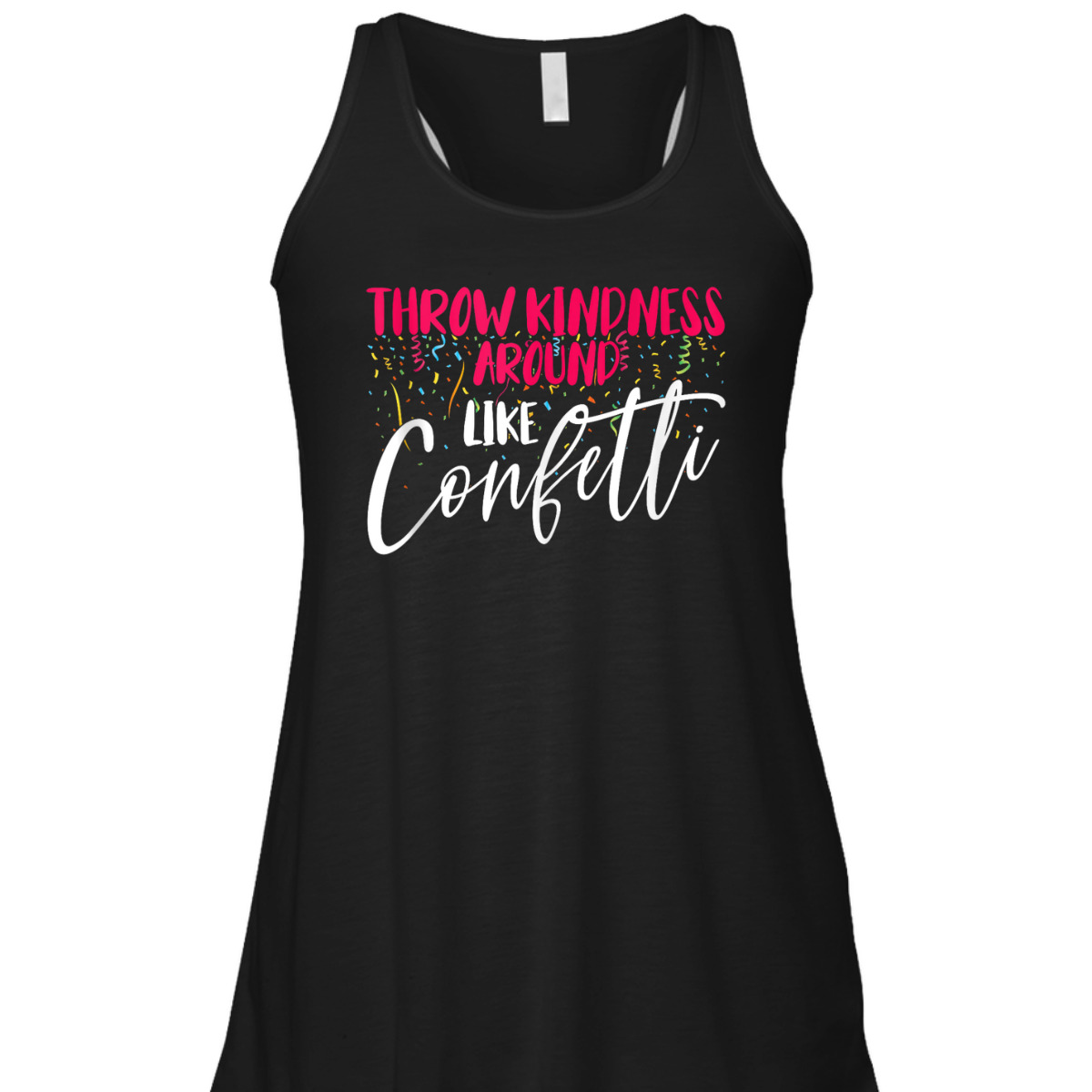 Be Kind Throw Kindness Around Like Confetti T-Shirt Be Kind Throw Kindness Around Like Confetti T-Shirt
