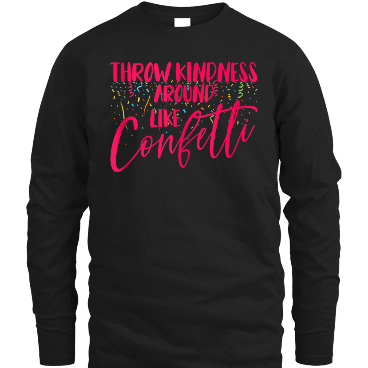 Girls Be Kind Throw Kindness Around Like Confetti Summer T-Shirt