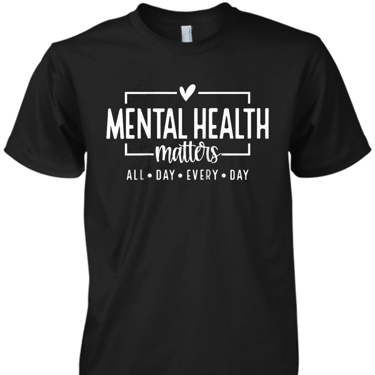 Mental Health Matters Awareness You Matter Be Kind Self Love T-Shirt
