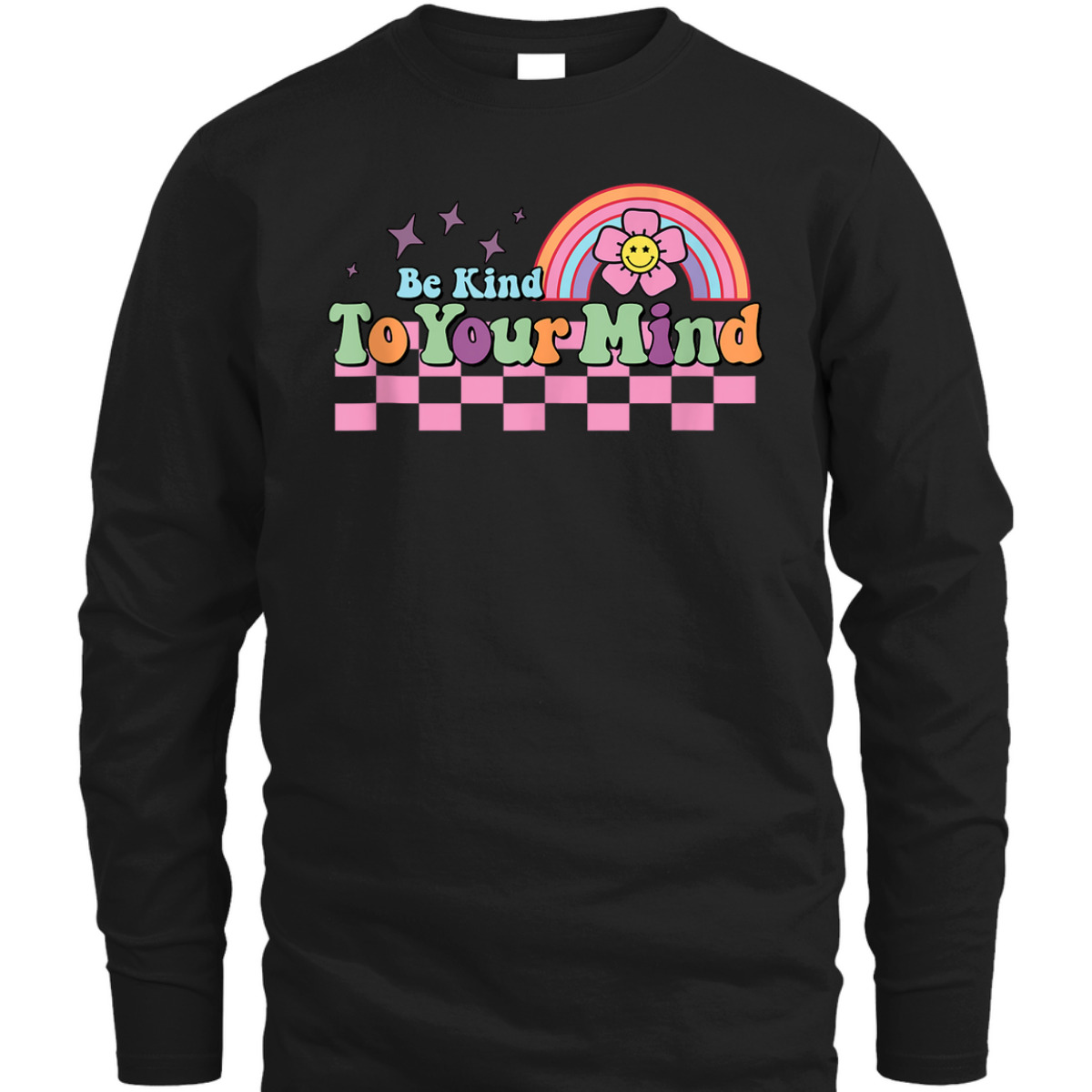 Groovy Be Kind To Your Mind Rainbow Flower Mental Health T-Shirt
