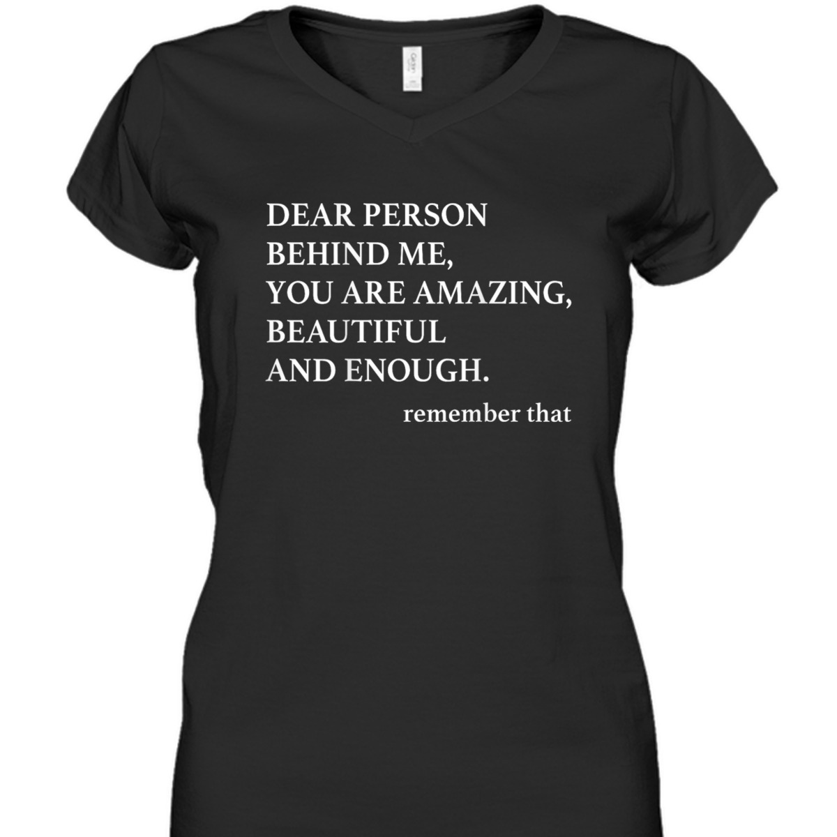 Dear Person Behind Me You Are Amazing Beautiful And Enough T-Shirt