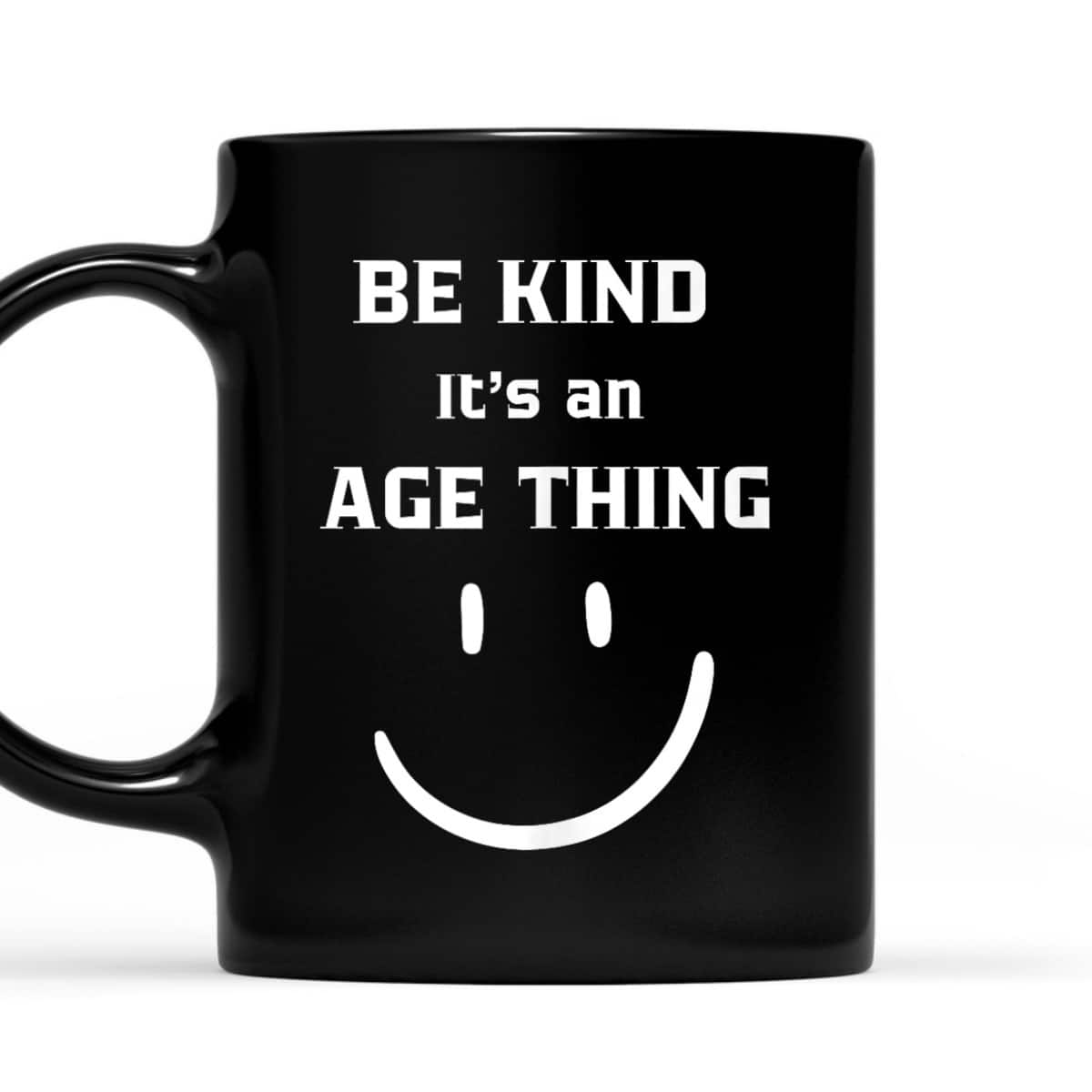 BE KIND I'TS AN AGE THING GROWING OLDER RETIREMENT PENSIONER T-Shirt