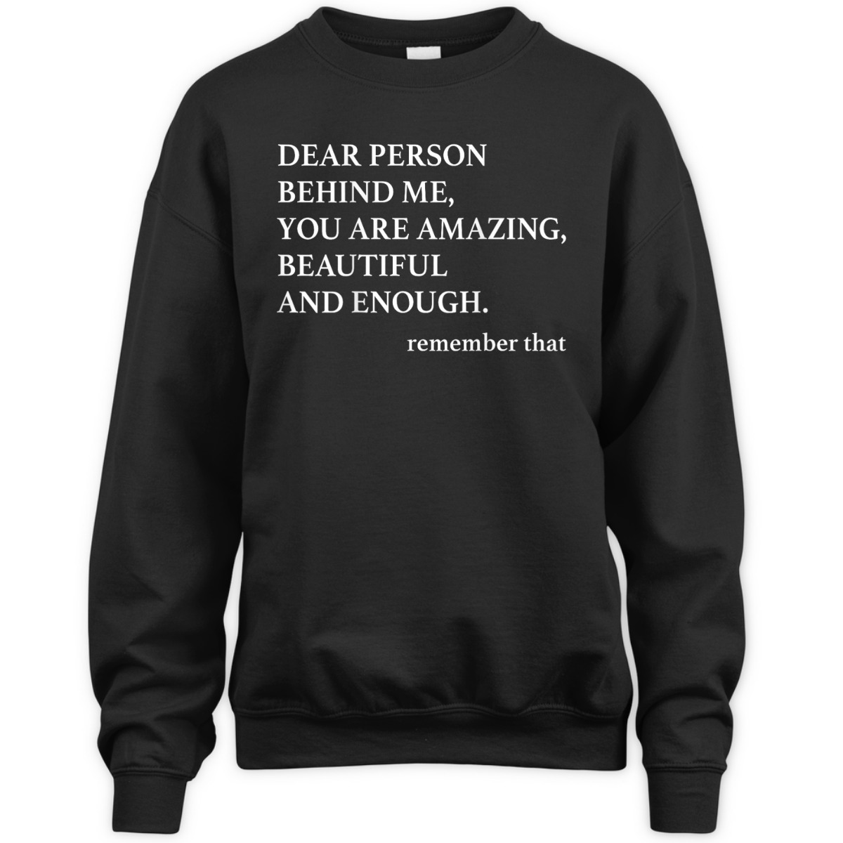 Dear Person Behind Me You Are Amazing Beautiful And Enough T-Shirt Dear Person Behind Me You Are Amazing Beautiful And Enough T-Shirt