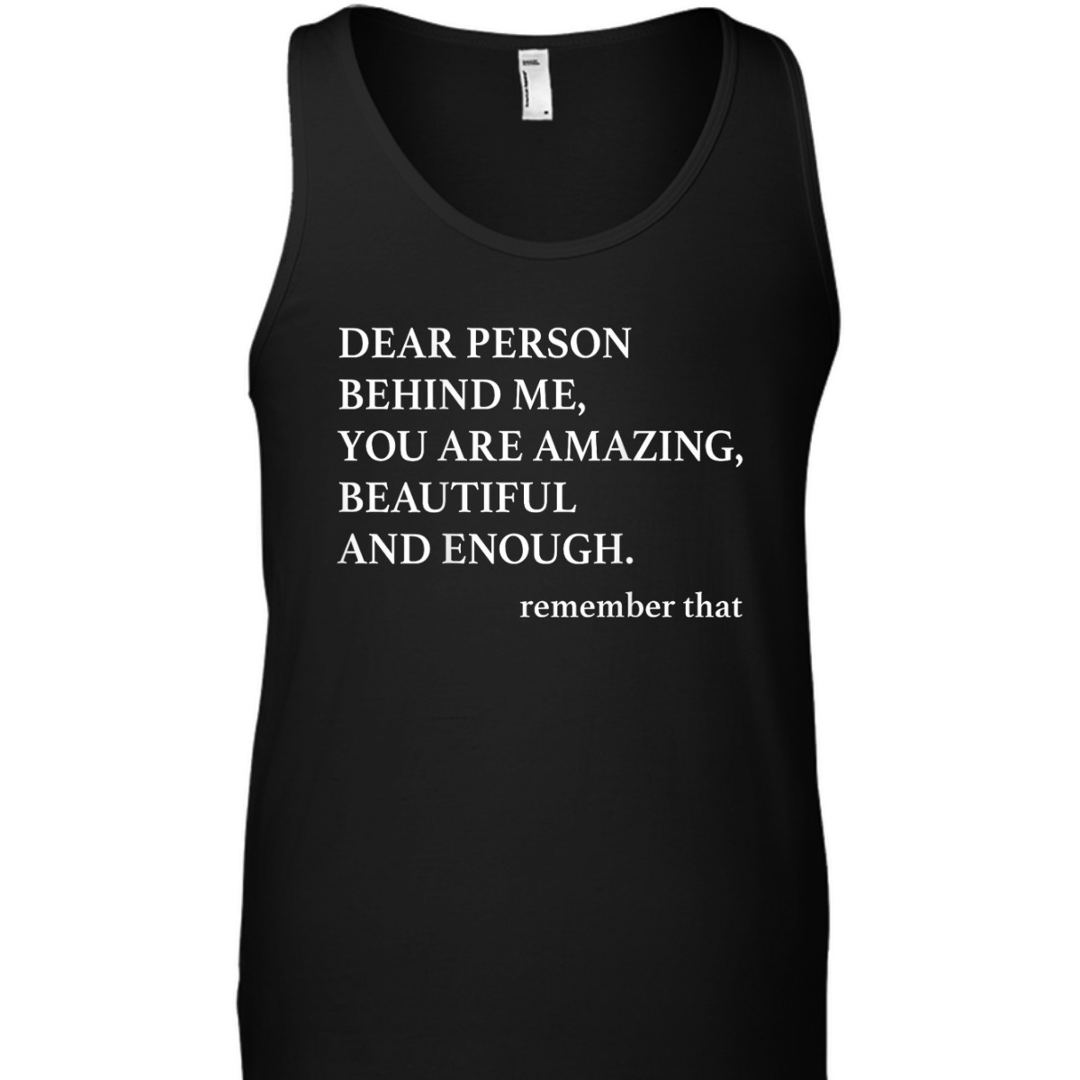 Dear Person Behind Me You Are Amazing Beautiful And Enough T-Shirt