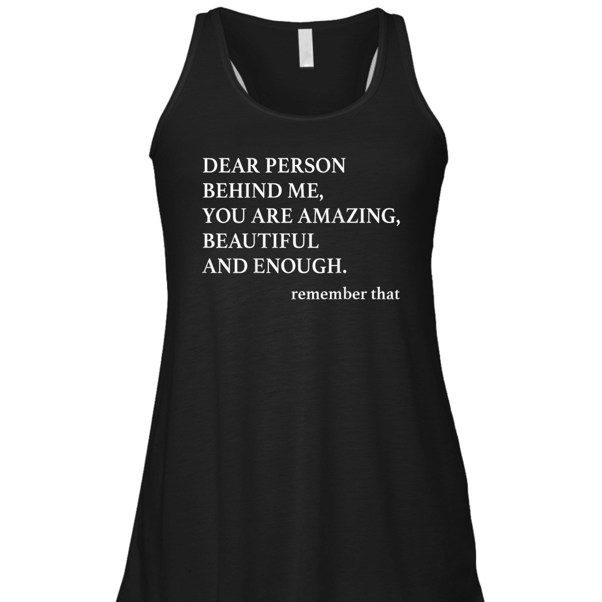 Dear Person Behind Me You Are Amazing Beautiful And Enough T-Shirt