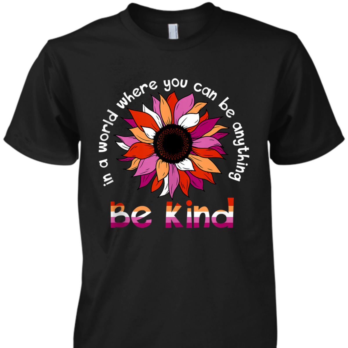 Be Kind Sunflower Lesbian Flag Color Proud LGBT Ally Pride T-Shirt Be Kind Sunflower Lesbian Flag Color Proud LGBT Ally Pride T-Shirt