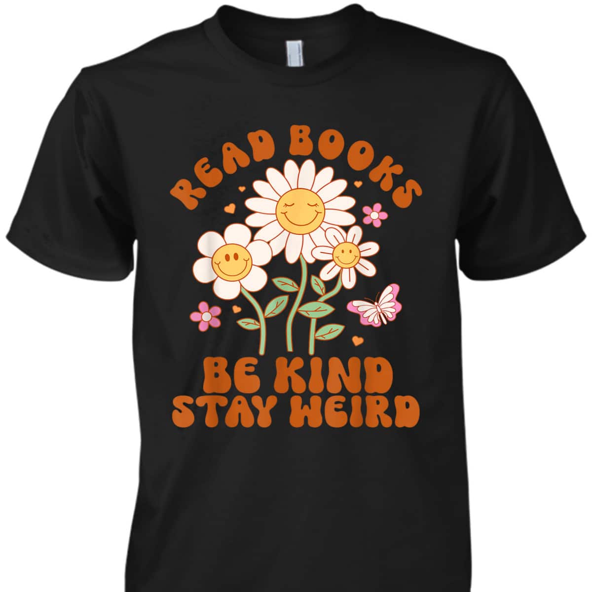 Flower Groovy Funny Read Books Be Kind Stay Weird T-Shirt