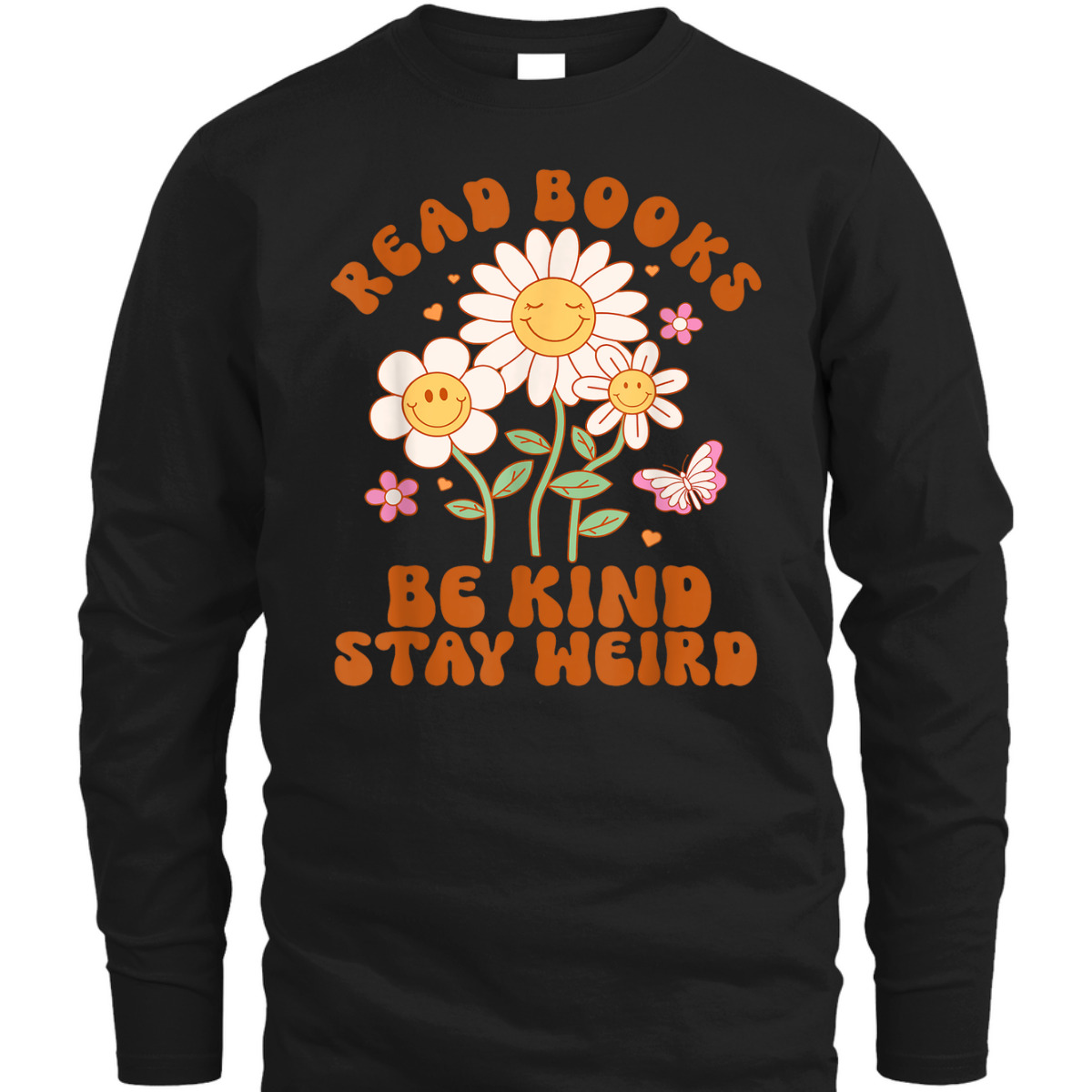 Flower Groovy Funny Read Books Be Kind Stay Weird T-Shirt Flower Groovy Funny Read Books Be Kind Stay Weird T-Shirt