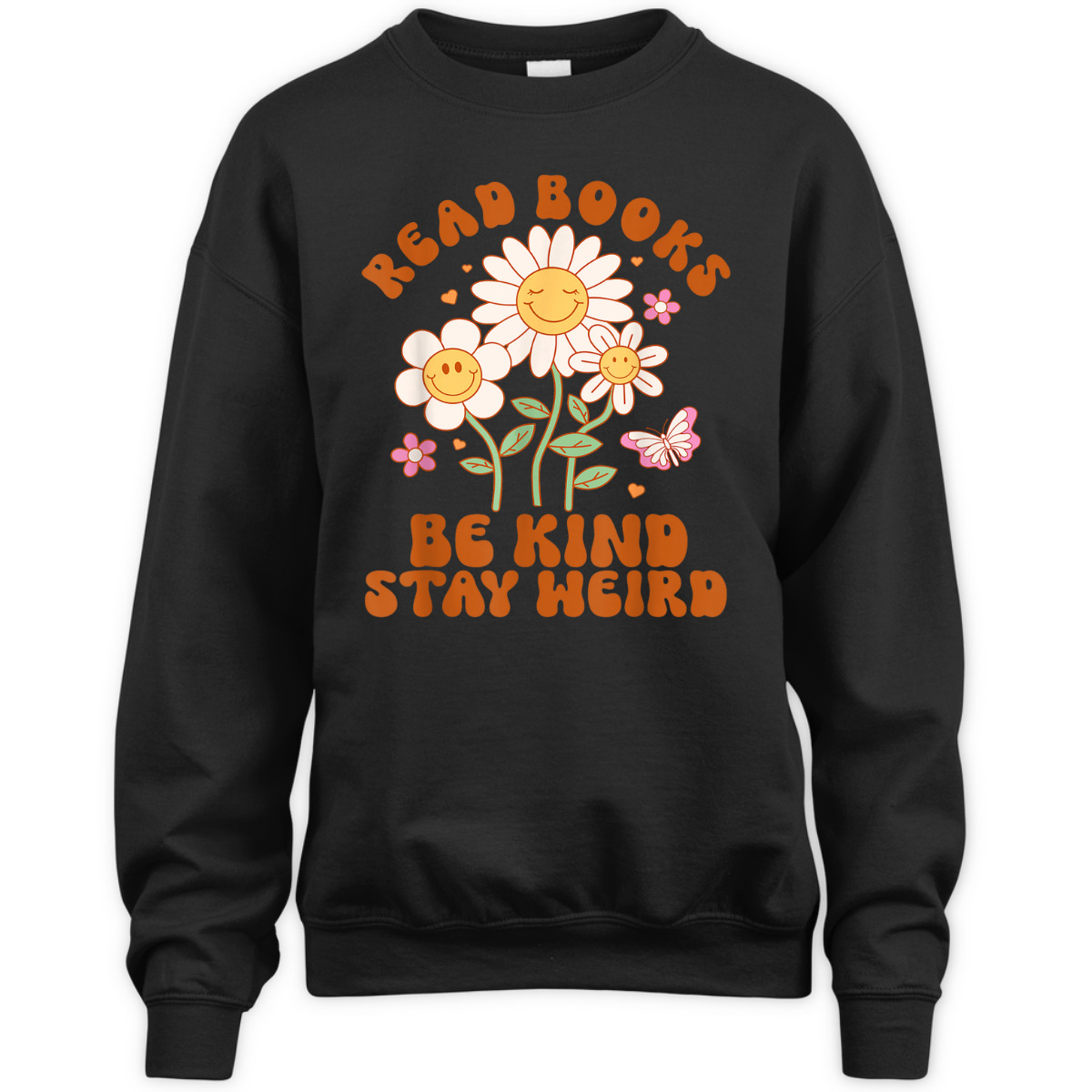 Flower Groovy Funny Read Books Be Kind Stay Weird T-Shirt Flower Groovy Funny Read Books Be Kind Stay Weird T-Shirt