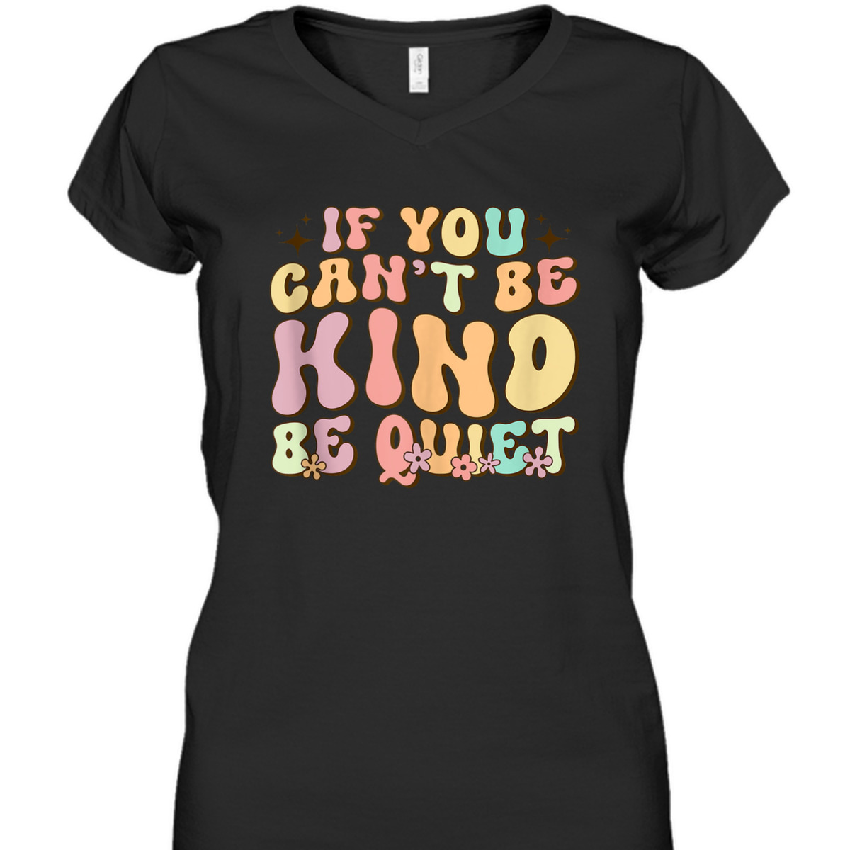 If You Can't Be Kind Be Quiet Groovy Sarcastic Kindness T-Shirt