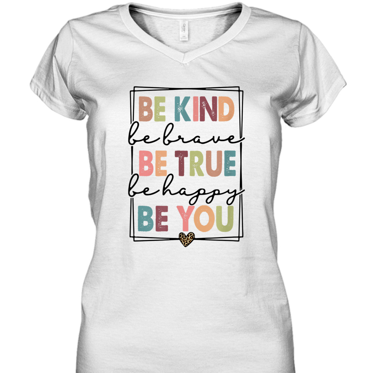 Be Kind Be Brave Be True Be Happy Be You Leopard Heart T-Shirt