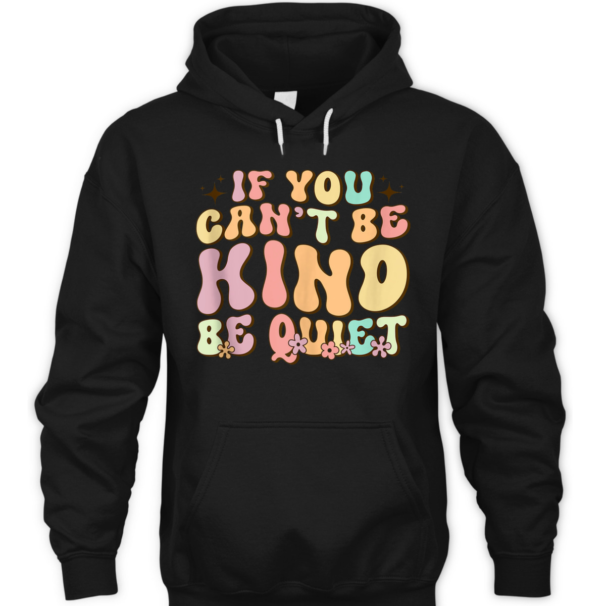 If You Can't Be Kind Be Quiet Groovy Sarcastic Kindness T-Shirt