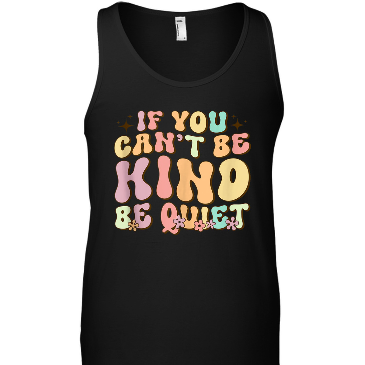 If You Can't Be Kind Be Quiet Groovy Sarcastic Kindness T-Shirt If You Can't Be Kind Be Quiet Groovy Sarcastic Kindness T-Shirt