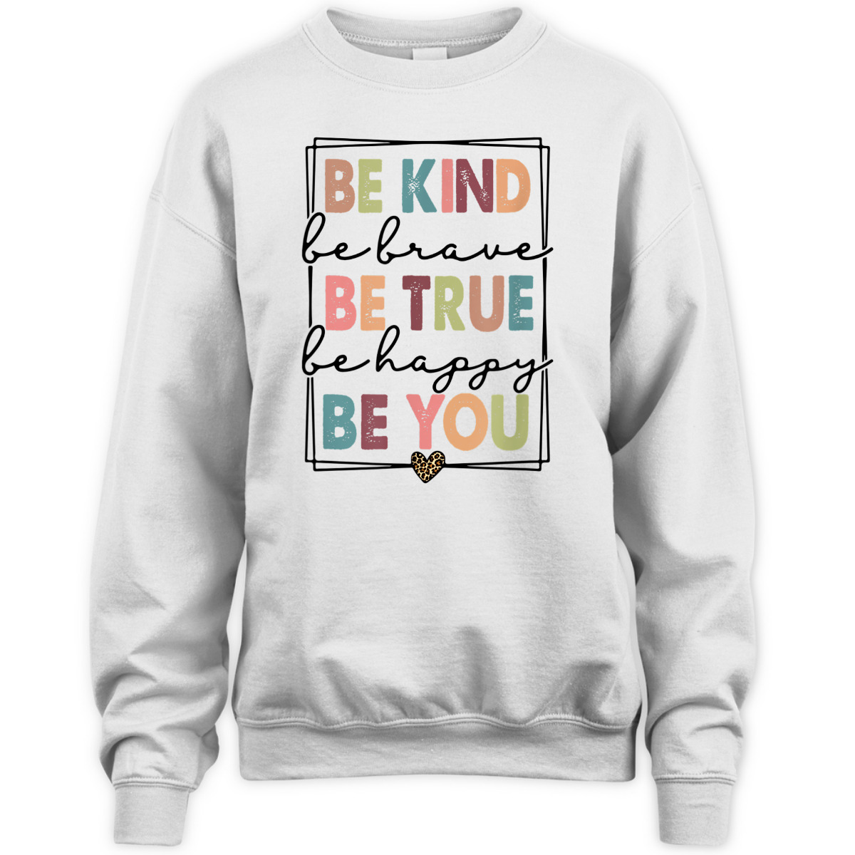 Be Kind Be Brave Be True Be Happy Be You Leopard Heart T-Shirt