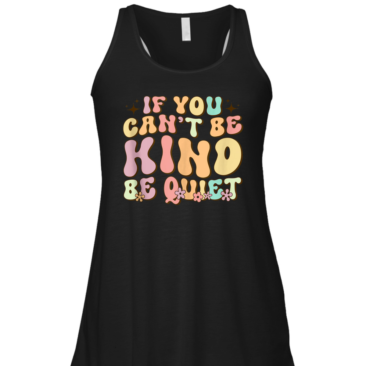 If You Can't Be Kind Be Quiet Groovy Sarcastic Kindness T-Shirt If You Can't Be Kind Be Quiet Groovy Sarcastic Kindness T-Shirt