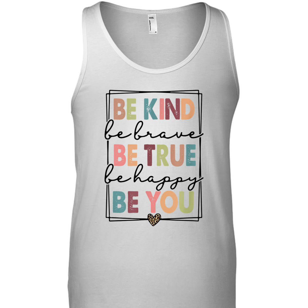 Be Kind Be Brave Be True Be Happy Be You Leopard Heart T-Shirt Be Kind Be Brave Be True Be Happy Be You Leopard Heart T-Shirt