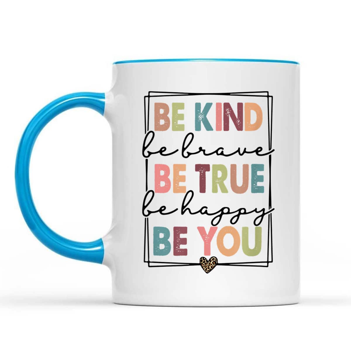 Be Kind Be Brave Be True Be Happy Be You Leopard Heart T-Shirt