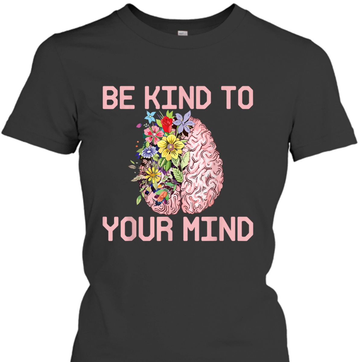 Be Kind To Your Mind Mental Health Awareness Therapist Quote T-Shirt