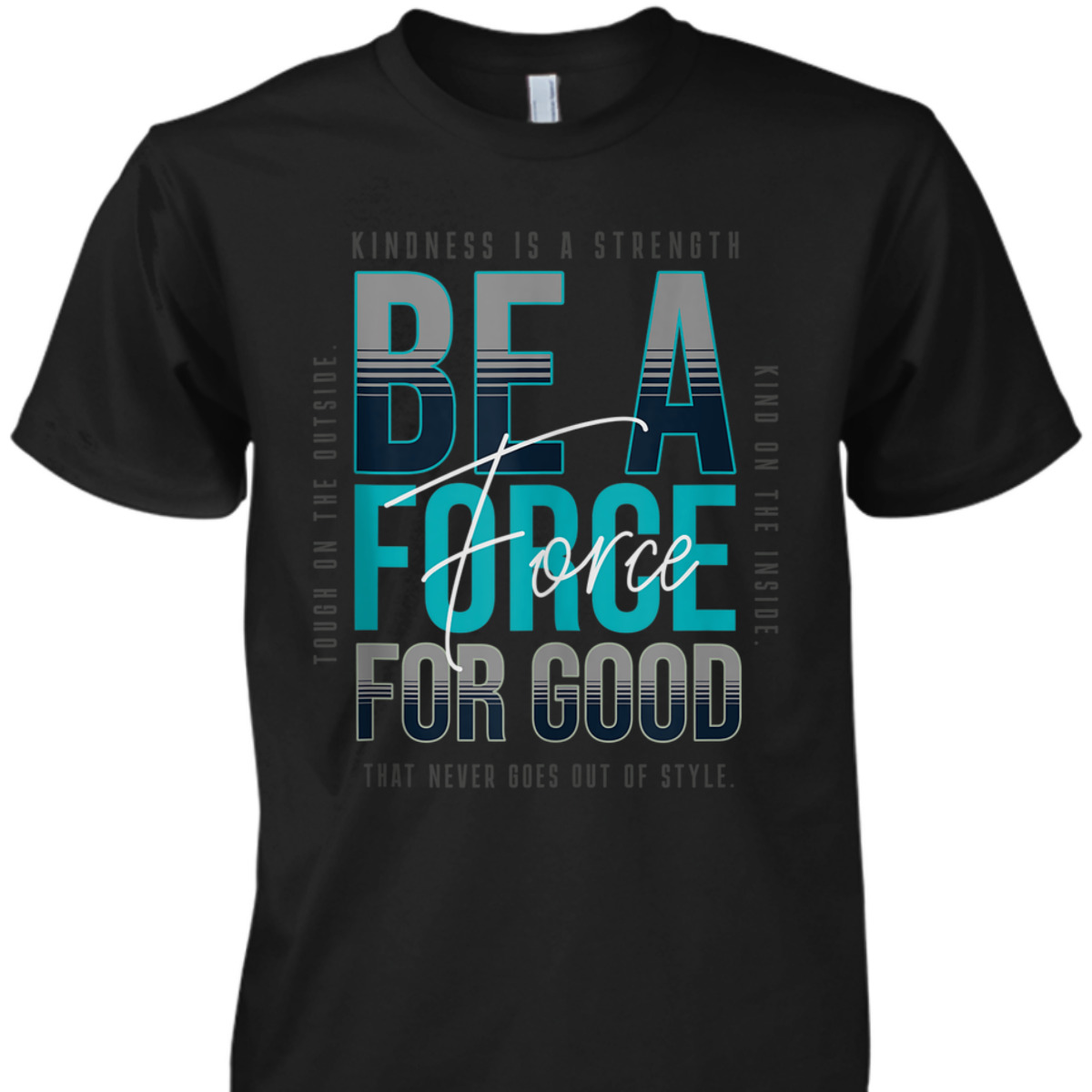 Mens Kindness - Be A Force For Good - Be Kind Love T-Shirt Mens Kindness - Be A Force For Good - Be Kind Love T-Shirt