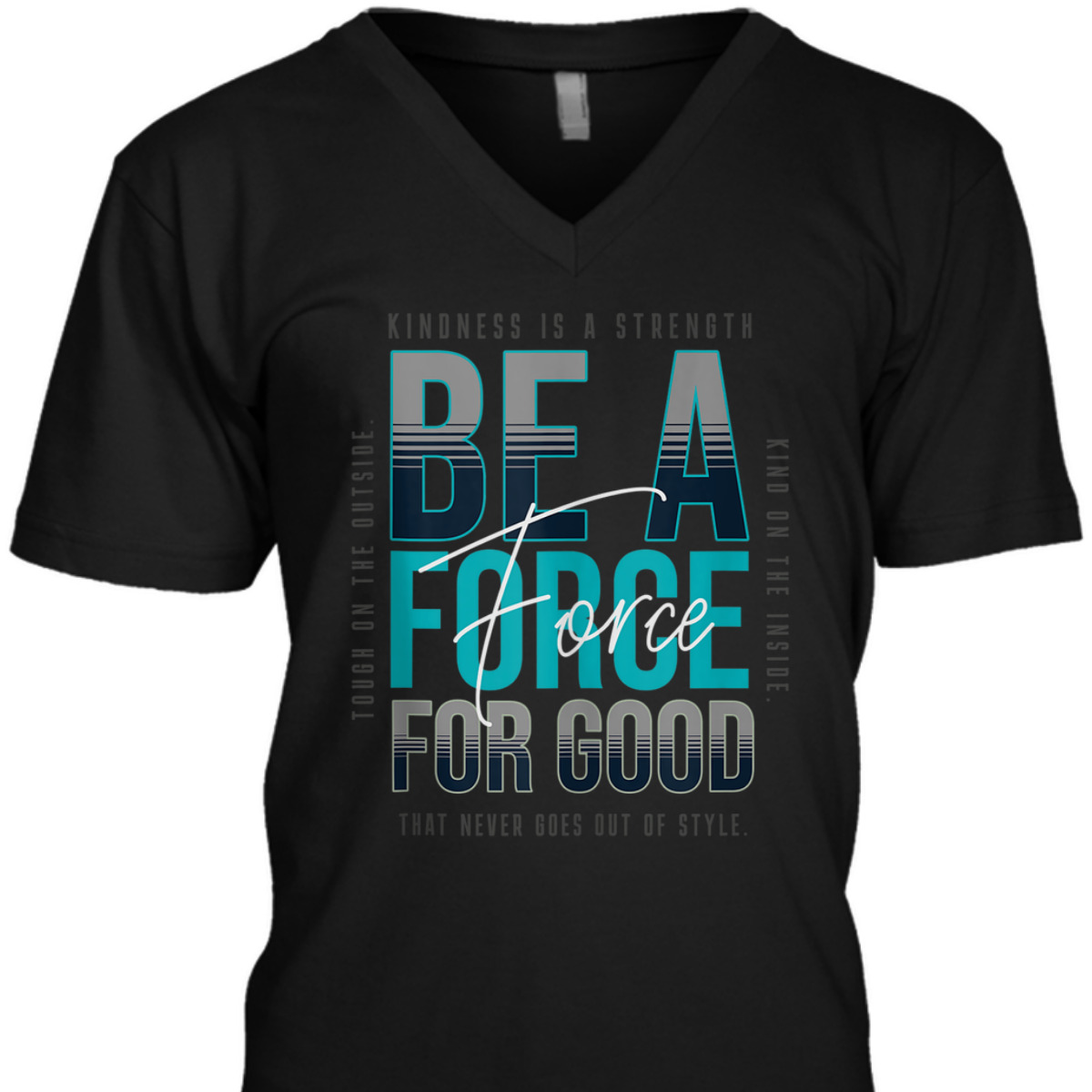 Mens Kindness - Be A Force For Good - Be Kind Love T-Shirt
