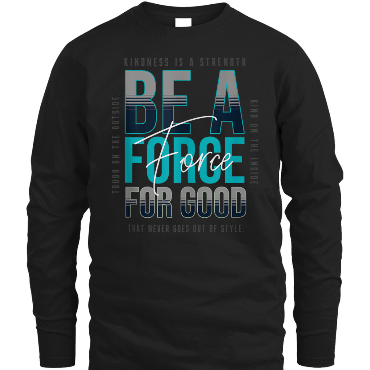 Mens Kindness - Be A Force For Good - Be Kind Love T-Shirt