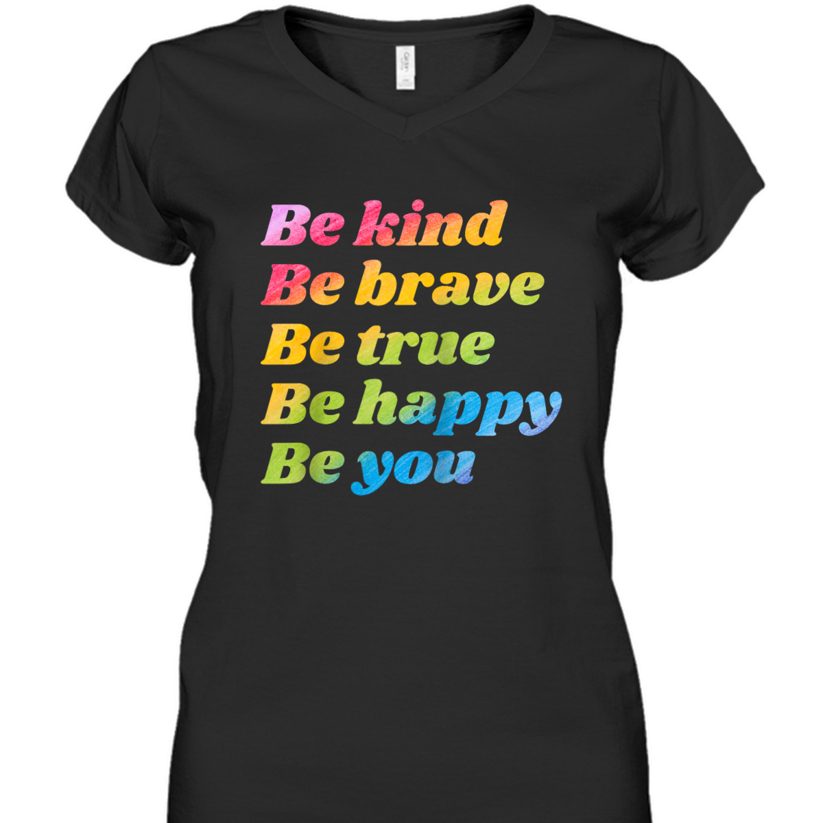 Be Kind Be Brave Be True Be Happy Be You T-Shirt