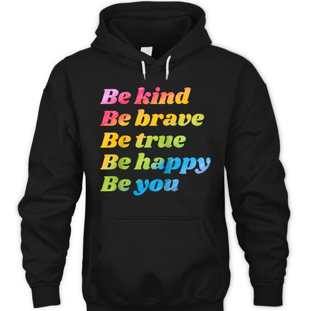 Be Kind Be Brave Be True Be Happy Be You T-Shirt