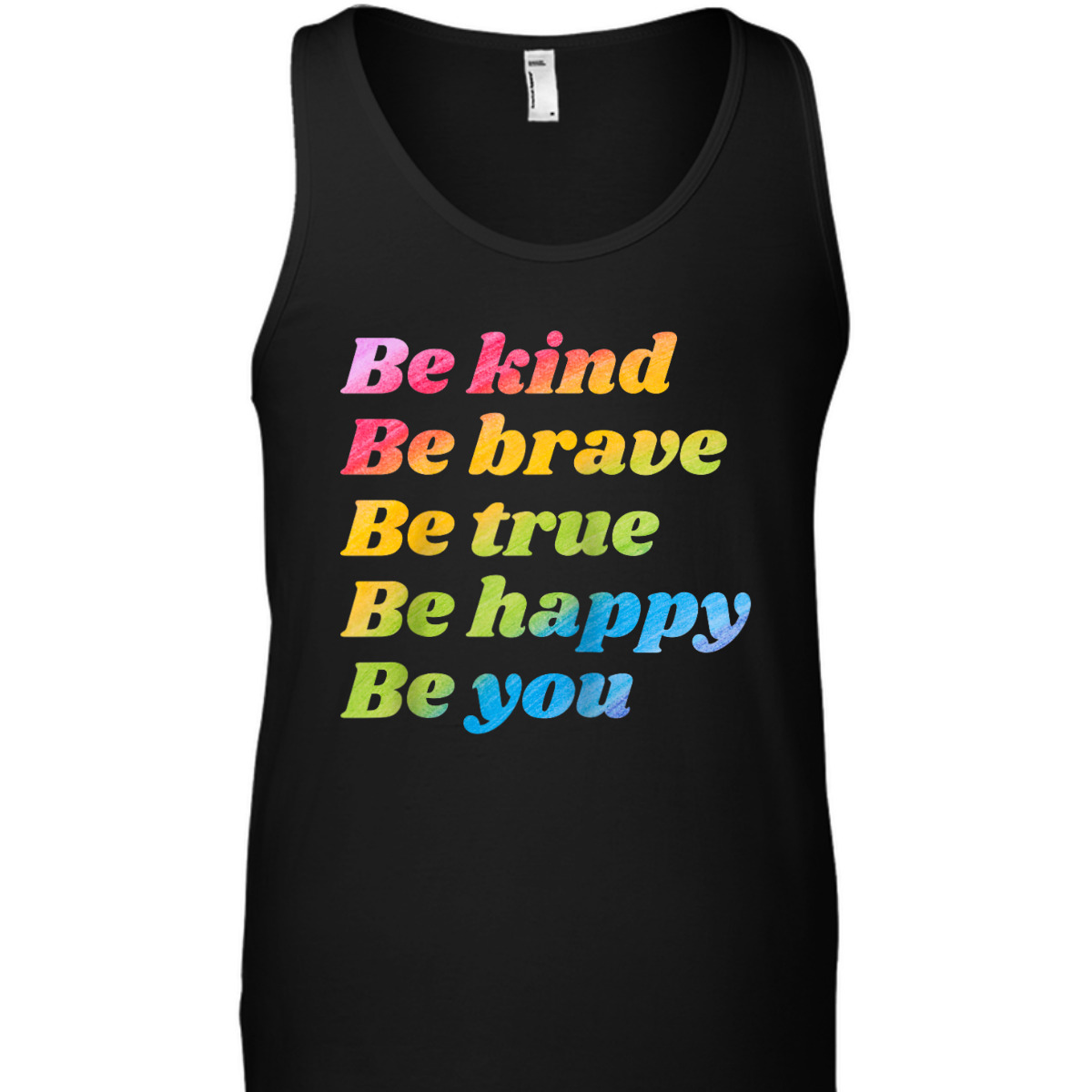 Be Kind Be Brave Be True Be Happy Be You T-Shirt Be Kind Be Brave Be True Be Happy Be You T-Shirt