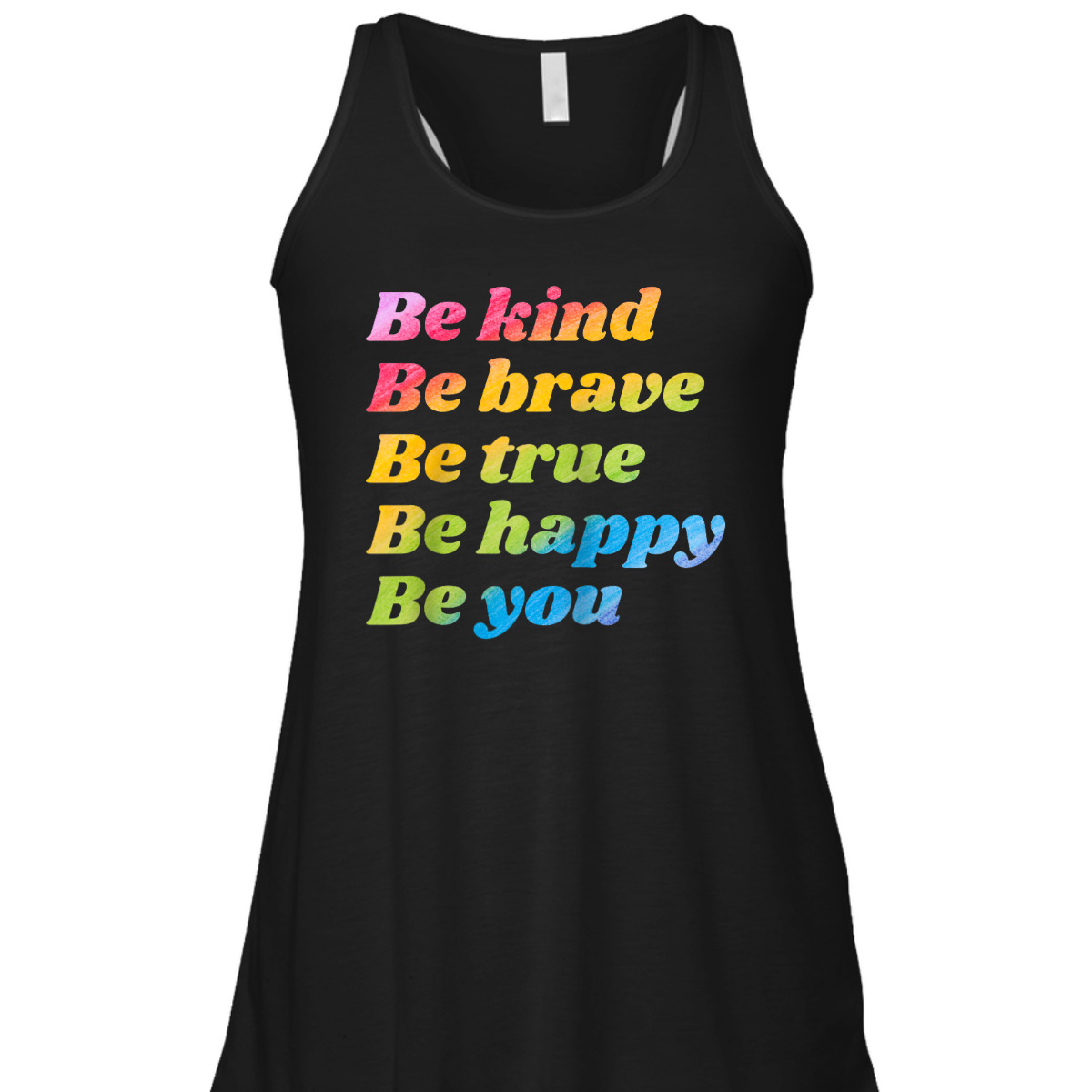 Be Kind Be Brave Be True Be Happy Be You T-Shirt Be Kind Be Brave Be True Be Happy Be You T-Shirt