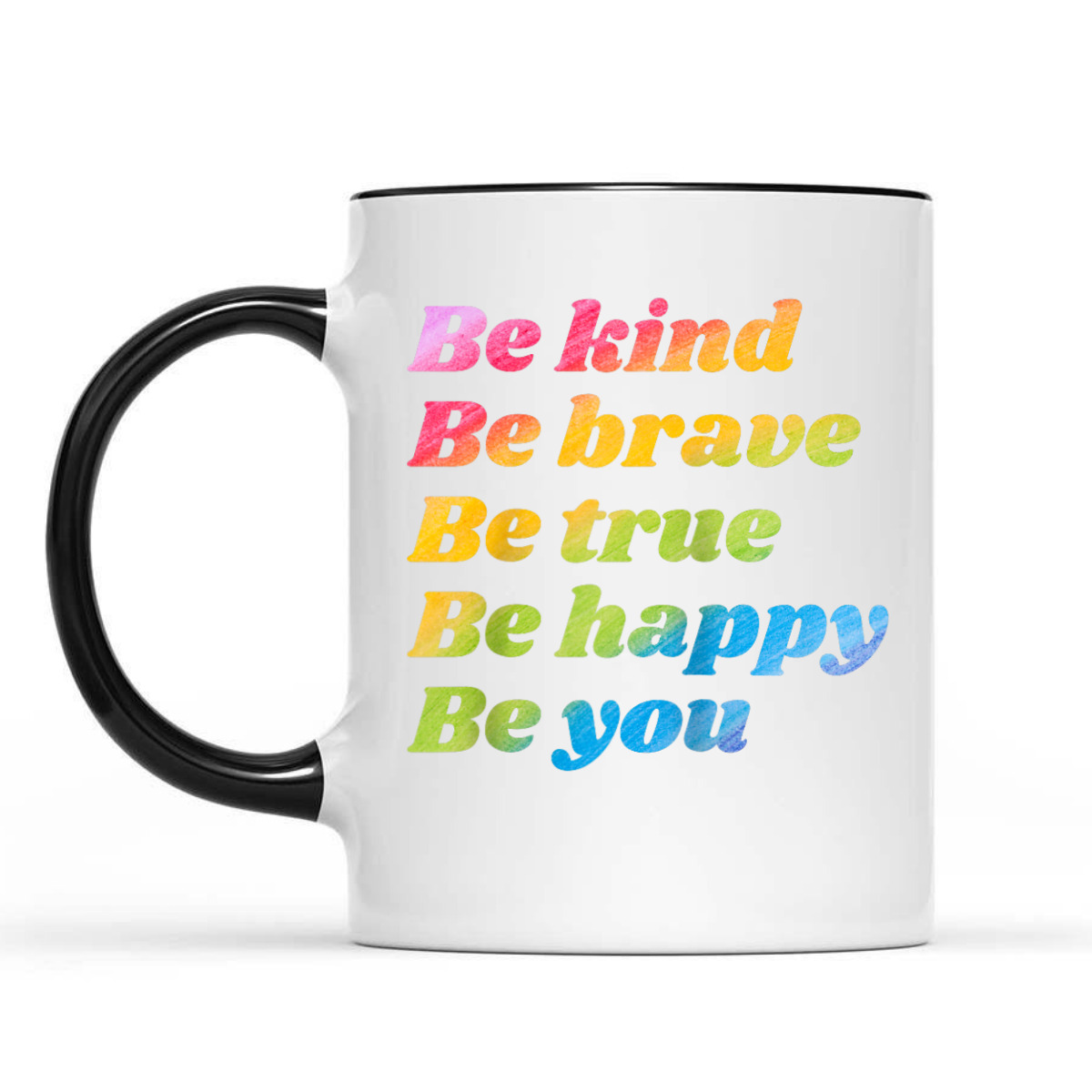 Be Kind Be Brave Be True Be Happy Be You T-Shirt Be Kind Be Brave Be True Be Happy Be You T-Shirt
